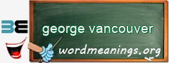 WordMeaning blackboard for george vancouver